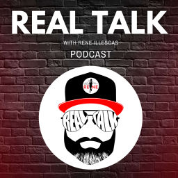 Podcast thumbnail for REAL TALK with Rene Illescas