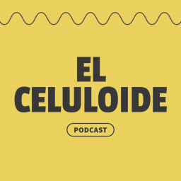 Podcast thumbnail for El Celuloide