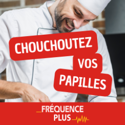 Podcast thumbnail for Fréquence Plus : Chouchoutez vos papilles