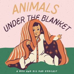 Podcast thumbnail for Animals Under the Blanket