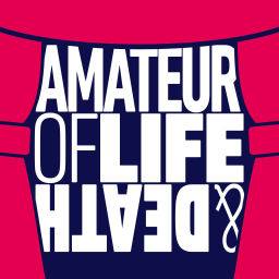 Podcast thumbnail for Amateur of Life and Death
