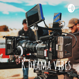 Podcast thumbnail for K drama vibes