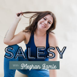 Podcast thumbnail for Salesy: Boosting Sales & Scaling Your Online Business with Meghan Lamle