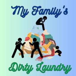 Podcast thumbnail for My Family's Dirty Laundry