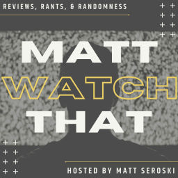 Podcast thumbnail for Matt Watch That Podcast