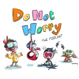 Podcast thumbnail for Do Not Worry