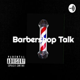 Podcast thumbnail for Barbershop Talk