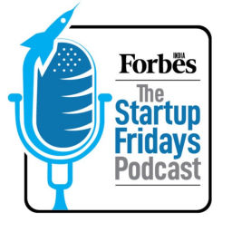 Podcast thumbnail for Forbes India - The Startup Fridays Podcast