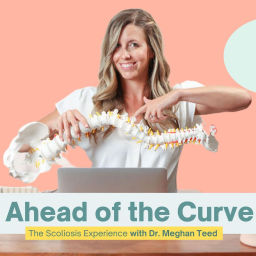 Podcast thumbnail for Ahead of the Curve, The Scoliosis Experience