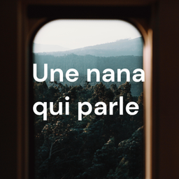 Podcast thumbnail for Une nana qui parle