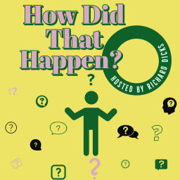 Podcast thumbnail for How Did That Happen?