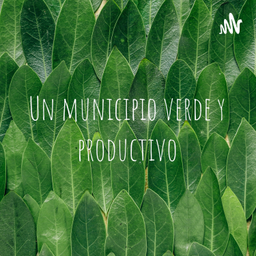 Podcast thumbnail for Un municipio verde y productivo