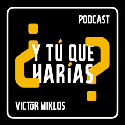 Podcast thumbnail for ¿Y Tú Qué Harías?