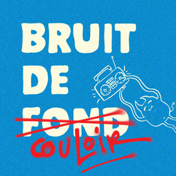 Podcast thumbnail for Bruit de couloir