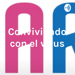 Podcast thumbnail for Conviviendo con el virus