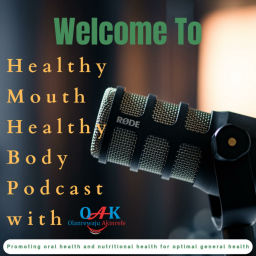 Podcast thumbnail for Healthy Mouth Healthy Body Podcast with OAK