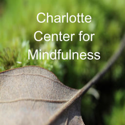 Podcast thumbnail for Charlotte Center For Mindfulness // Podcasts