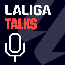 Podcast thumbnail for LALIGA Talks