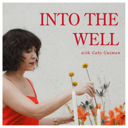 Podcast thumbnail for Into the Well with Gaby Guzman
