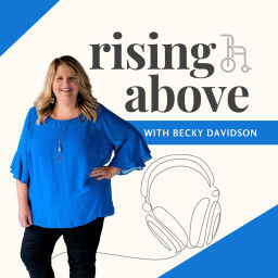 Podcast thumbnail for Rising Above with Becky Davidson