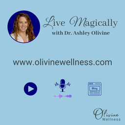 Podcast thumbnail for Live Magically with Dr. Ashley Olivine