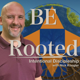 Podcast thumbnail for BE Rooted: Intentional Discipleship