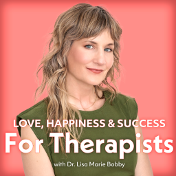 Podcast thumbnail for Love, Happiness, and Success For Therapists