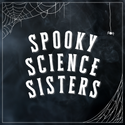 Podcast thumbnail for Spooky Science Sisters