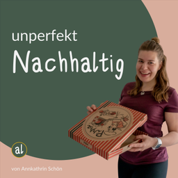 Podcast thumbnail for Unperfekt Nachhaltig | Tipps & Tricks für einen nachhaltigeren Alltag