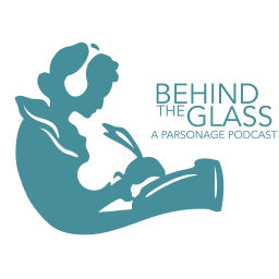 Podcast thumbnail for Behind The Glass: A Parsonage Podcast