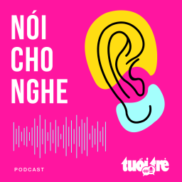 Podcast thumbnail for Nói cho nghe