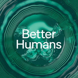 Podcast thumbnail for Better Humans