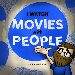 Podcast thumbnail for I Watch Movies (With People)