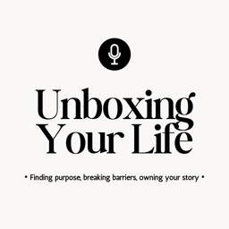 Podcast thumbnail for Unboxing Your Life