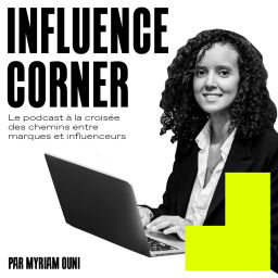 Podcast thumbnail for INFLUENCE CORNER le podcast
