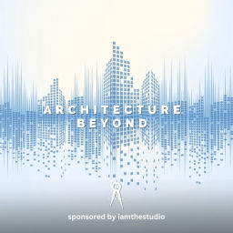 Podcast thumbnail for Architecture Beyond