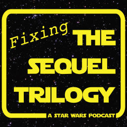 Podcast thumbnail for Fixing The Sequel Trilogy