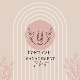 Podcast thumbnail for Don't Call Management