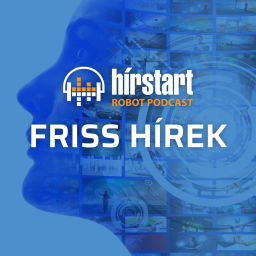 Podcast thumbnail for Hírstart robot podcast - Friss hírek