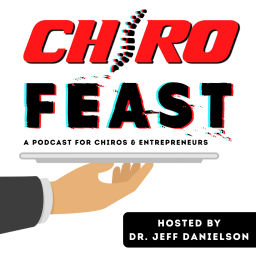 Podcast thumbnail for ChiroFEAST: THE Podcast for Chiropractors and Entrepreneurs