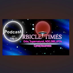 Podcast thumbnail for ORBICLE TIMES 
Exploring the Seen, Unseen & the In-Between of the Supernatural/Paranormal Phenomena