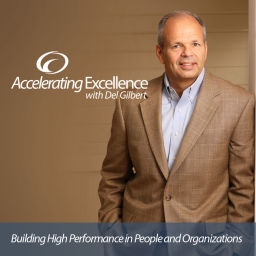 Podcast thumbnail for Accelerating Excellence with Del Gilbert