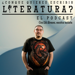 Podcast thumbnail for ¿Conque quieres escribir literatura? El Podcast (English available)