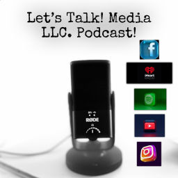 Podcast thumbnail for Let’s Talk! Media LLC. Podcast
