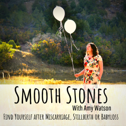 Podcast thumbnail for Smooth Stones-Find Yourself after Miscarriage, Stillbirth or Babyloss