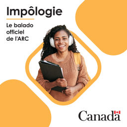 Podcast thumbnail for Impôlogie – Le balado officiel de l'Agence du revenu du Canada
