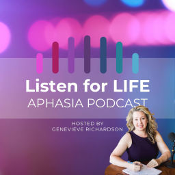 Podcast thumbnail for Listen for LIFE Aphasia Podcast