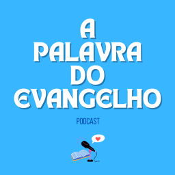 Podcast thumbnail for A Palavra do Evangelho