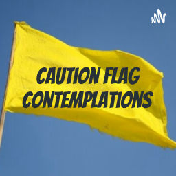 Podcast thumbnail for Caution Flag Contemplations