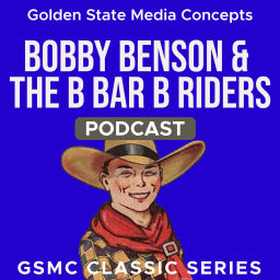 Podcast thumbnail for GSMC Classics: Bobby Benson & The B Bar B Riders